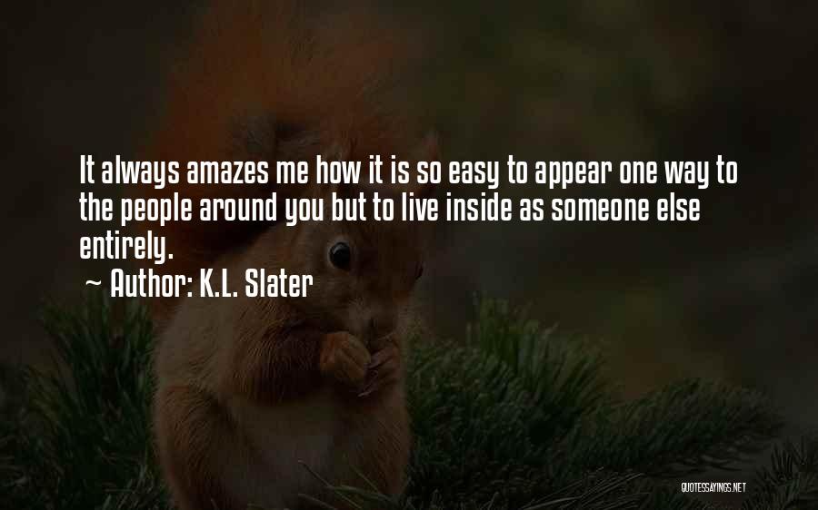 He Amazes Me Quotes By K.L. Slater