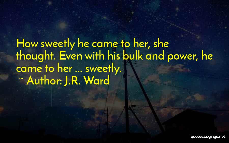 He And She Quotes By J.R. Ward