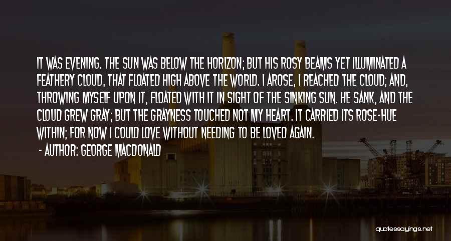 He Arose Quotes By George MacDonald