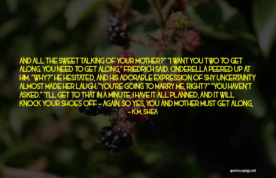 He Asked And I Said Yes Quotes By K.M. Shea He Asked And I Said Yes Quotes By K.M. Shea