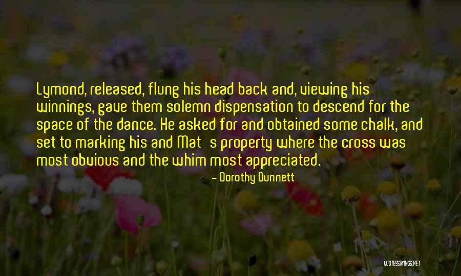 He Asked For Space Quotes By Dorothy Dunnett He Asked For Space Quotes By Dorothy Dunnett