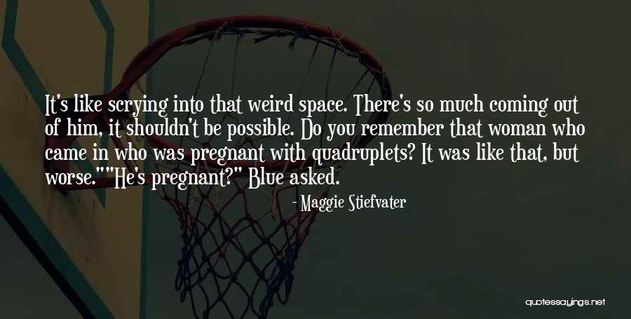 He Asked For Space Quotes By Maggie Stiefvater He Asked For Space Quotes By Maggie Stiefvater