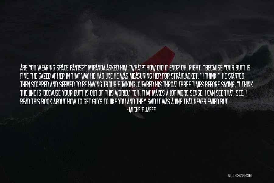 He Asked For Space Quotes By Michele Jaffe He Asked For Space Quotes By Michele Jaffe
