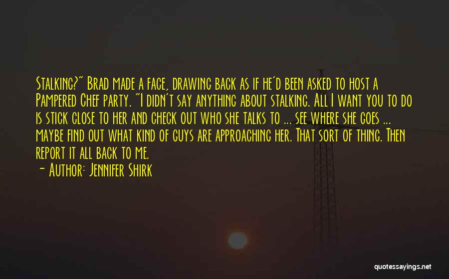He Asked Me Out Quotes By Jennifer Shirk