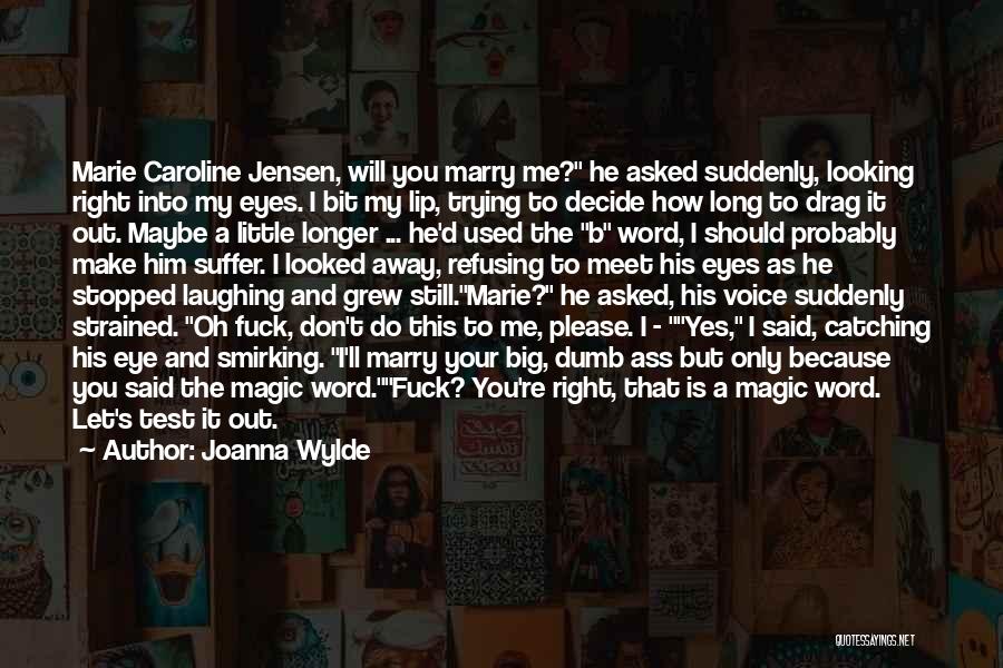 He Asked Me To Marry Him Quotes By Joanna Wylde