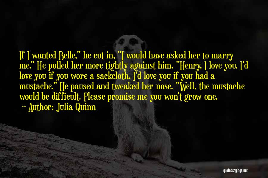 He Asked Me To Marry Him Quotes By Julia Quinn