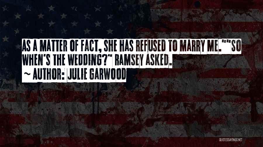 He Asked Me To Marry Him Quotes By Julie Garwood