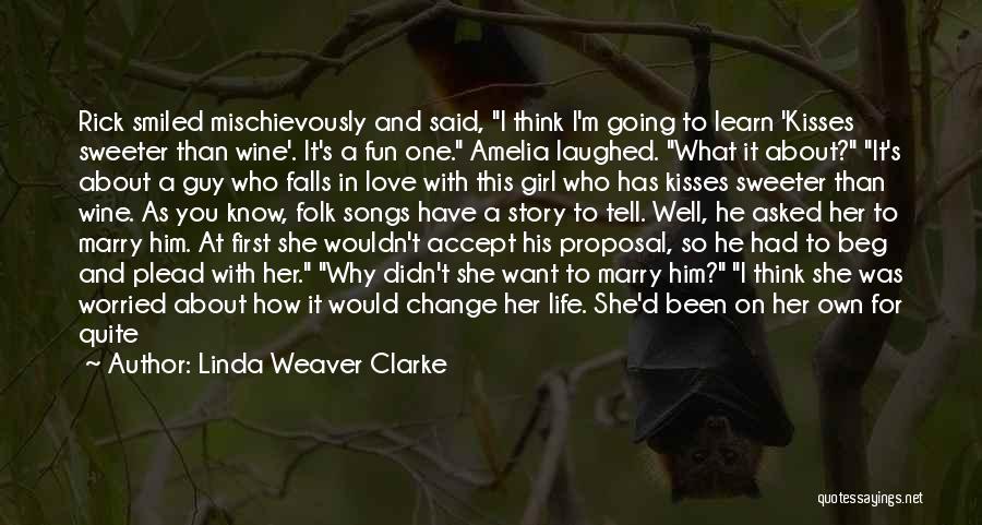 He Asked Me To Marry Him Quotes By Linda Weaver Clarke