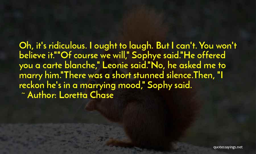 He Asked Me To Marry Him Quotes By Loretta Chase