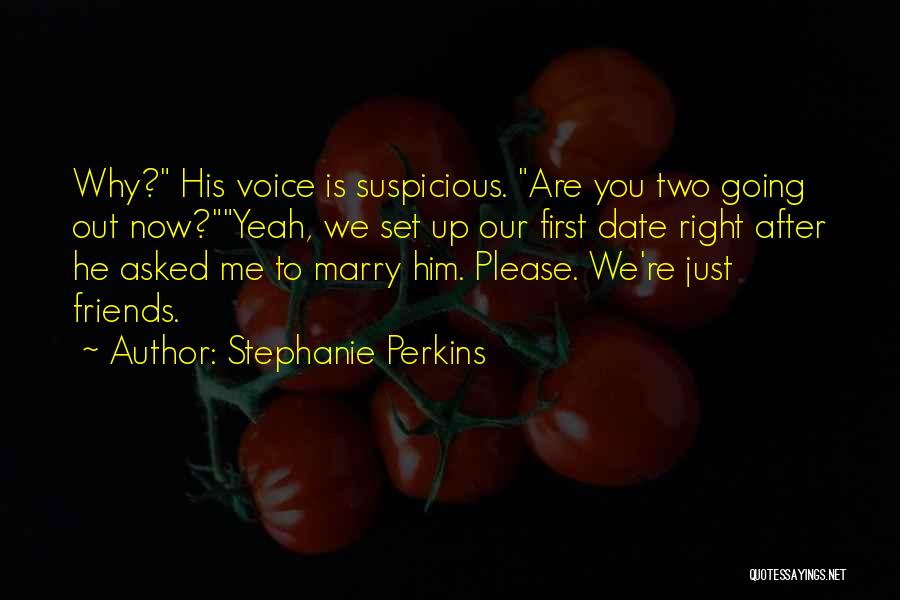 He Asked Me To Marry Him Quotes By Stephanie Perkins