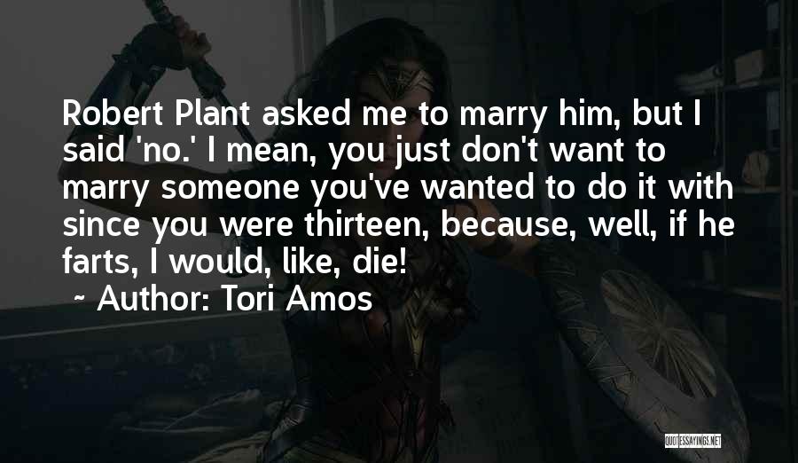 He Asked Me To Marry Him Quotes By Tori Amos