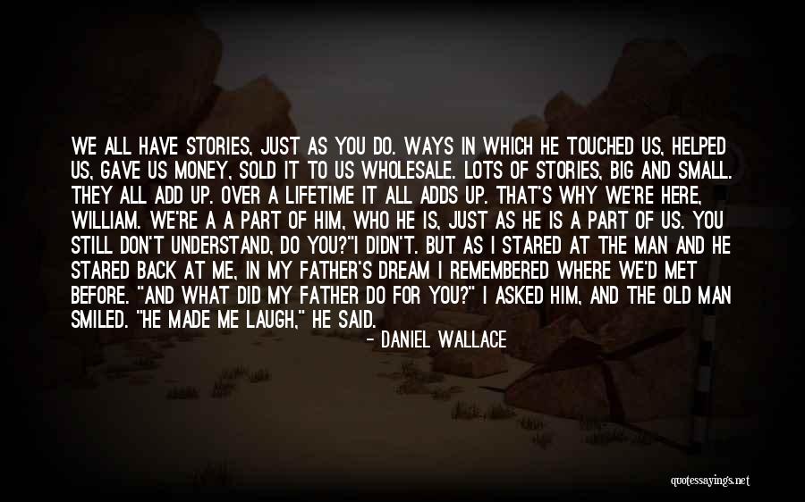 He Asked Quotes By Daniel Wallace