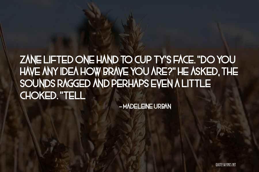 He Asked Quotes By Madeleine Urban He Asked Quotes By Madeleine Urban