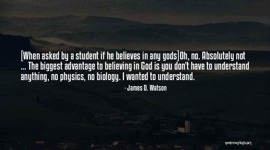 He Believes In You Quotes By James D. Watson He Believes In You Quotes By James D. Watson