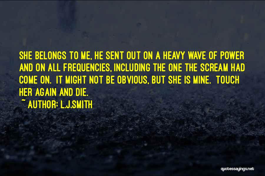 He Belongs To Her Quotes By L.J.Smith