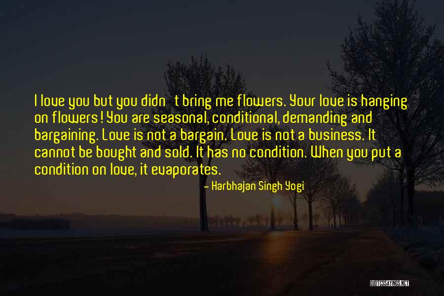 He Bought Me Flowers Quotes By Harbhajan Singh Yogi He Bought Me Flowers Quotes By Harbhajan Singh Yogi