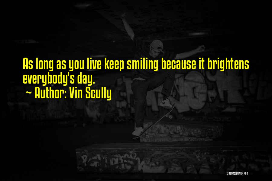 He Brightens My Day Quotes By Vin Scully