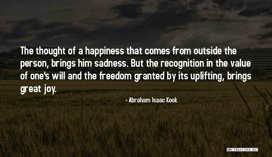 He Brings Me Happiness Quotes By Abraham Isaac Kook He Brings Me Happiness Quotes By Abraham Isaac Kook