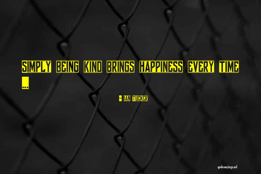 He Brings Me Happiness Quotes By Ian Tucker