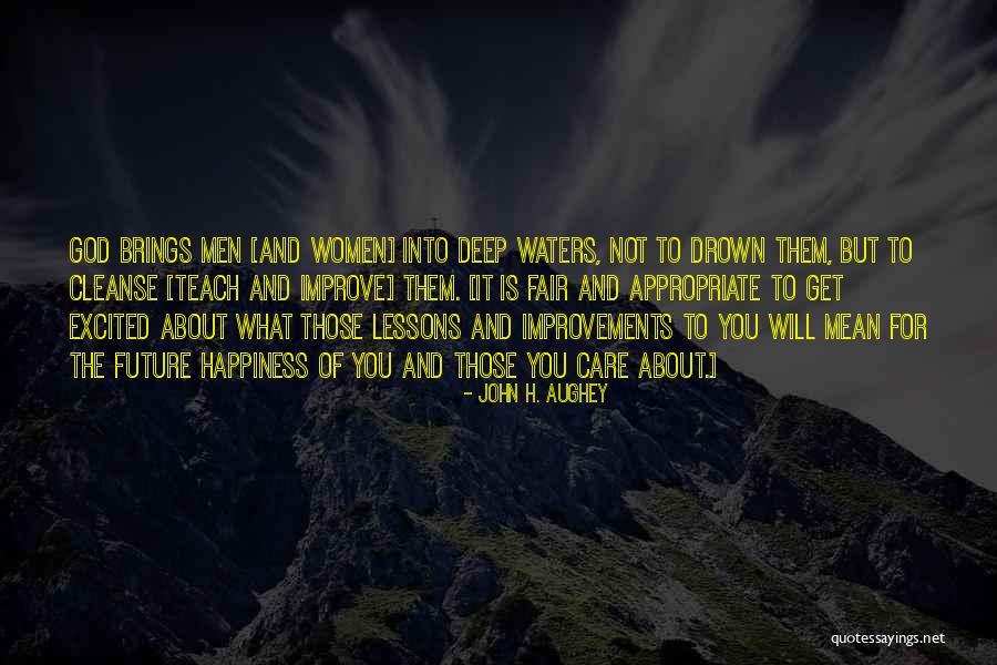 He Brings Me Happiness Quotes By John H. Aughey He Brings Me Happiness Quotes By John H. Aughey
