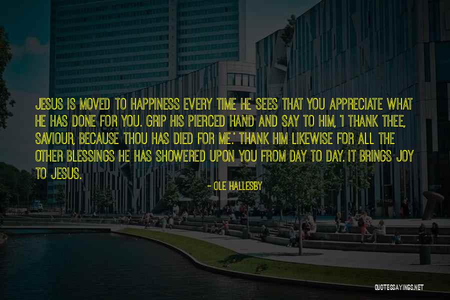 He Brings Me Happiness Quotes By Ole Hallesby He Brings Me Happiness Quotes By Ole Hallesby