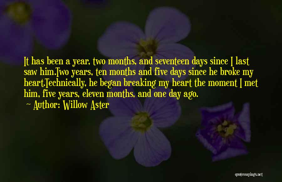 He Broke My Heart Quotes By Willow Aster