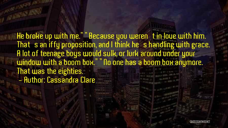 He Broke Up Me Quotes By Cassandra Clare