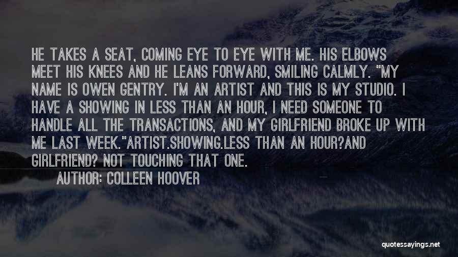 He Broke Up Me Quotes By Colleen Hoover