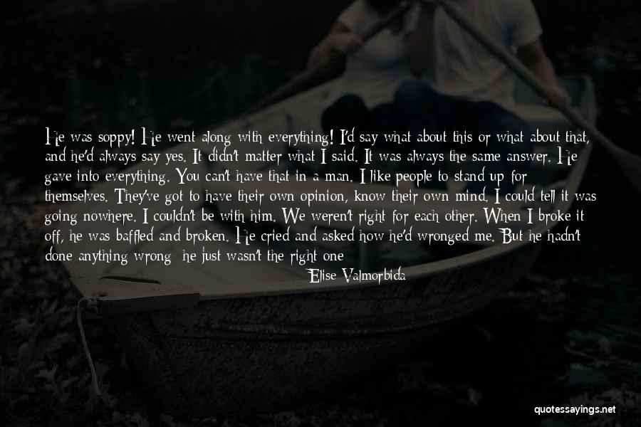 He Broke Up Me Quotes By Elise Valmorbida He Broke Up Me Quotes By Elise Valmorbida