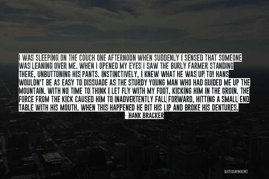 He Broke Up Me Quotes By Hank Bracker He Broke Up Me Quotes By Hank Bracker