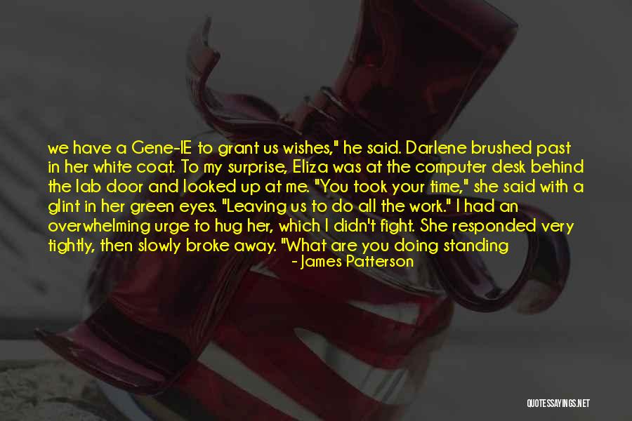 He Broke Up Me Quotes By James Patterson He Broke Up Me Quotes By James Patterson