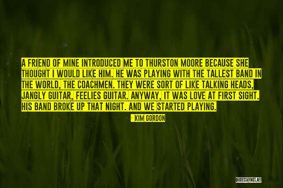 He Broke Up Me Quotes By Kim Gordon He Broke Up Me Quotes By Kim Gordon