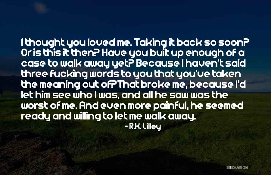 He Broke Up Me Quotes By R.K. Lilley He Broke Up Me Quotes By R.K. Lilley