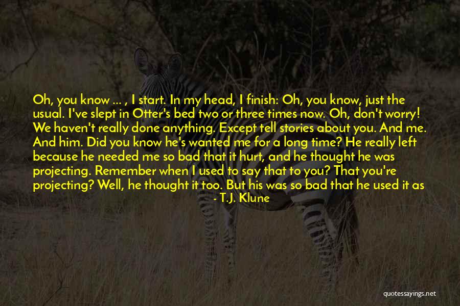 He Broke Up Me Quotes By T.J. Klune He Broke Up Me Quotes By T.J. Klune