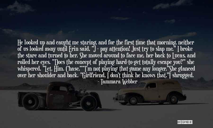 He Broke Up Me Quotes By Tammara Webber He Broke Up Me Quotes By Tammara Webber
