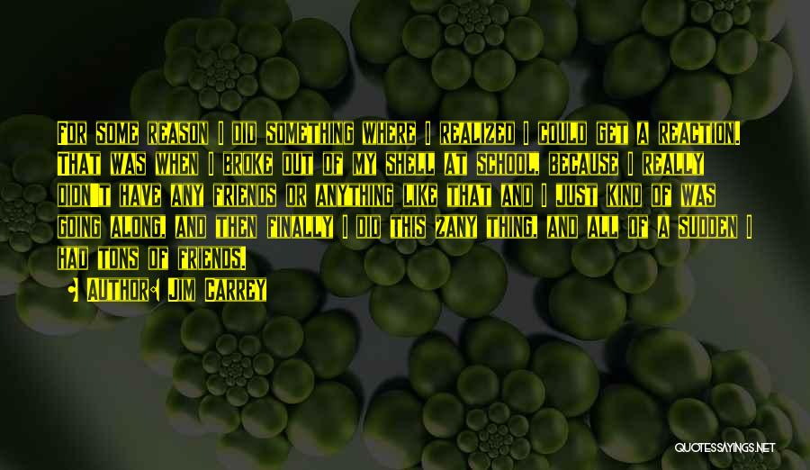 He Broke Up With Me For No Reason Quotes By Jim Carrey
