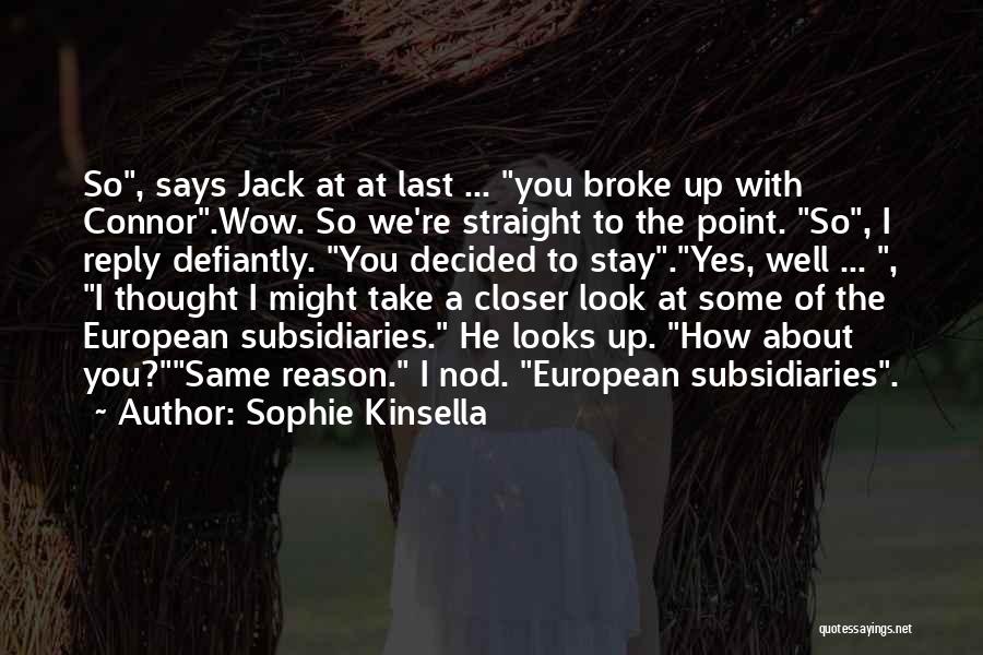He Broke Up With Me For No Reason Quotes By Sophie Kinsella