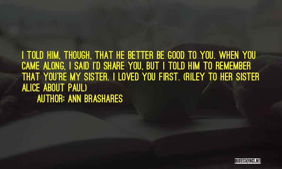 He Came Along Quotes By Ann Brashares