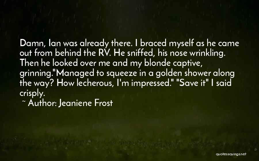 He Came Along Quotes By Jeaniene Frost