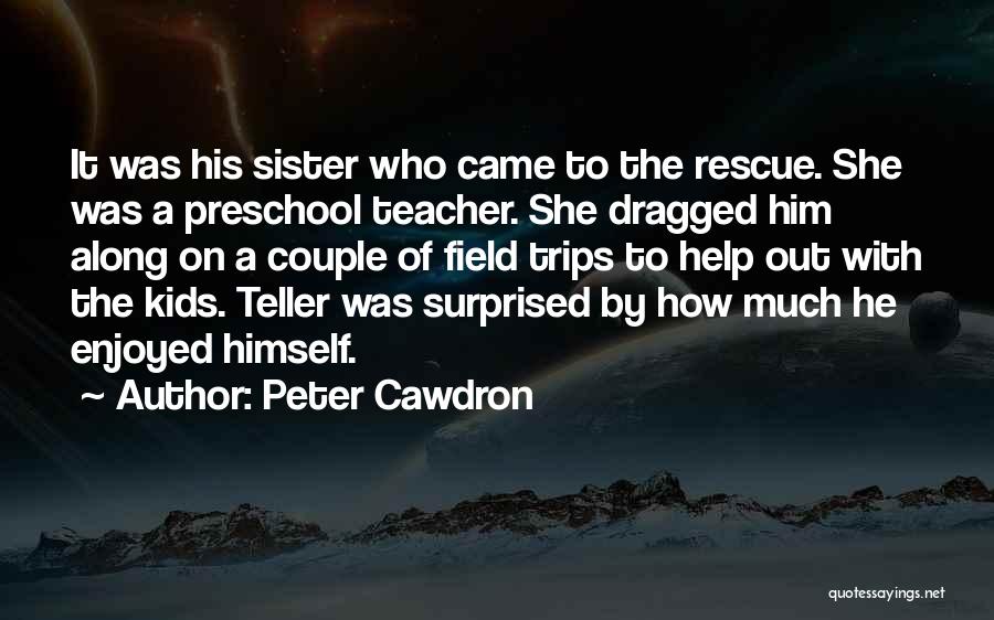 He Came Along Quotes By Peter Cawdron