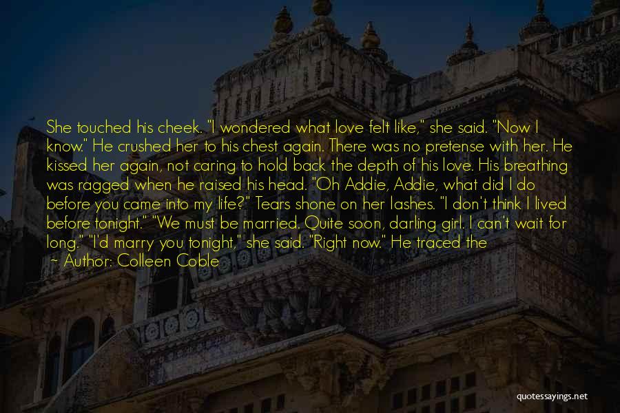He Came Back Into My Life Quotes By Colleen Coble