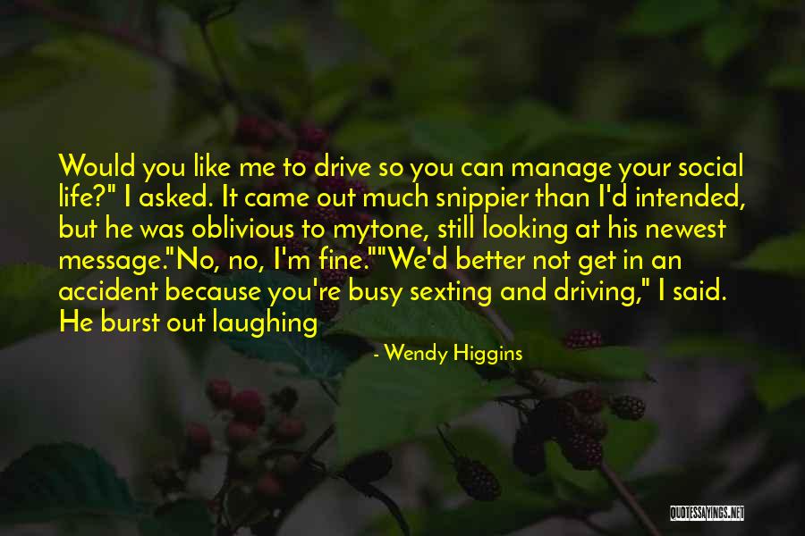 He Came In My Life Quotes By Wendy Higgins