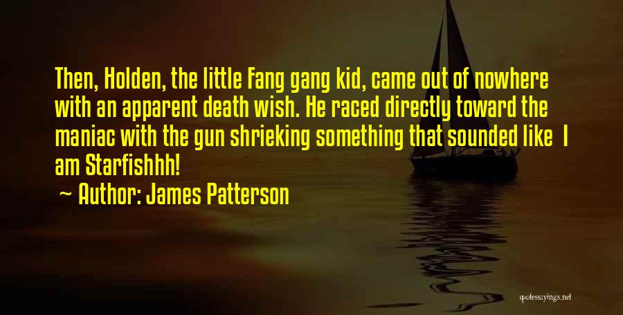 He Came Out Of Nowhere Quotes By James Patterson
