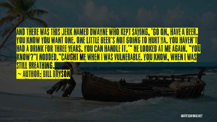 He Can Handle Me Quotes By Bill Bryson