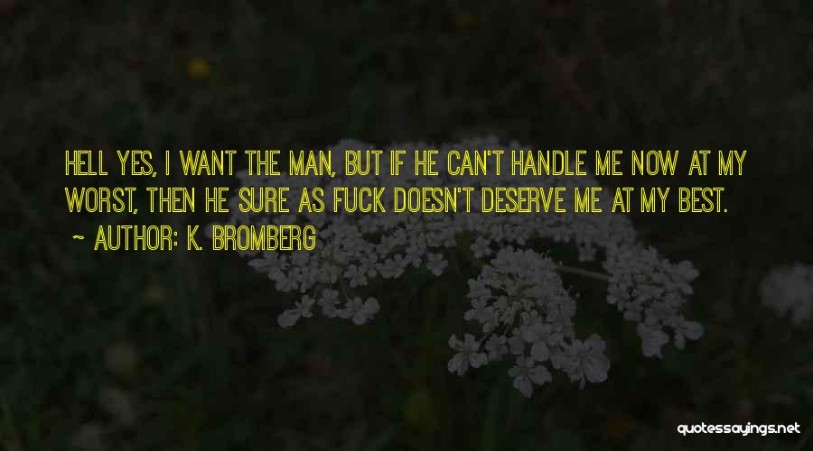 He Can Handle Me Quotes By K. Bromberg