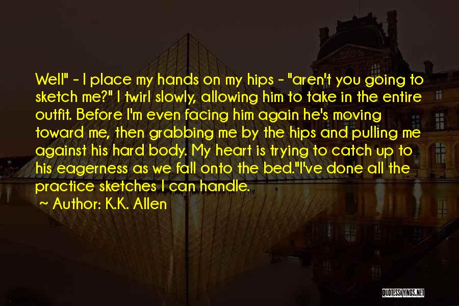 He Can Handle Me Quotes By K.K. Allen