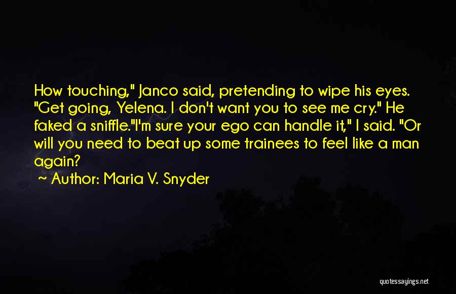 He Can Handle Me Quotes By Maria V. Snyder