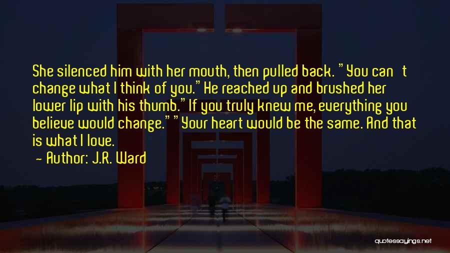 He Can't Change Quotes By J.R. Ward