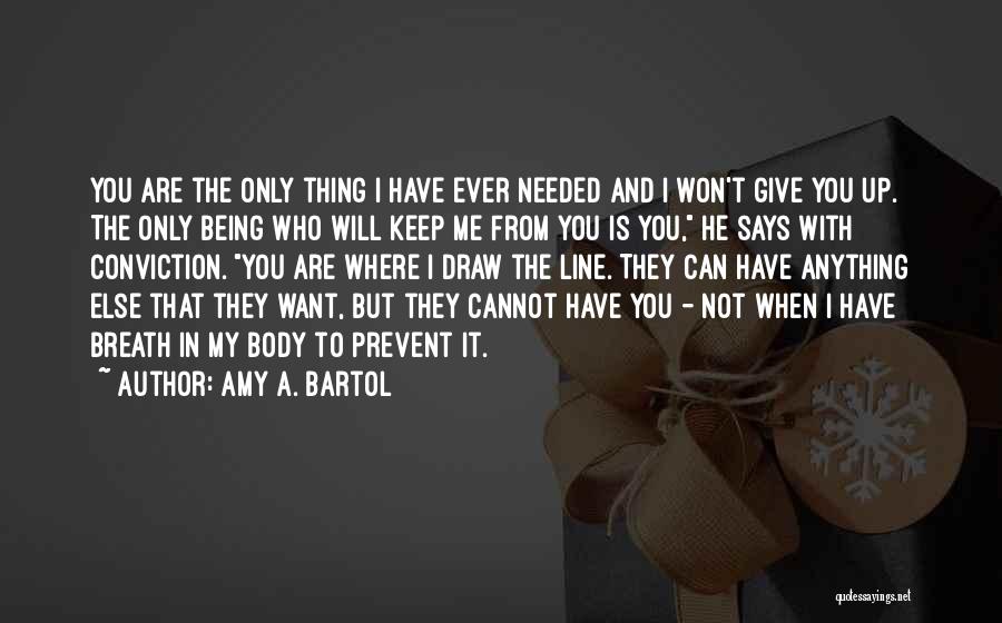 He Can't Have Me Quotes By Amy A. Bartol