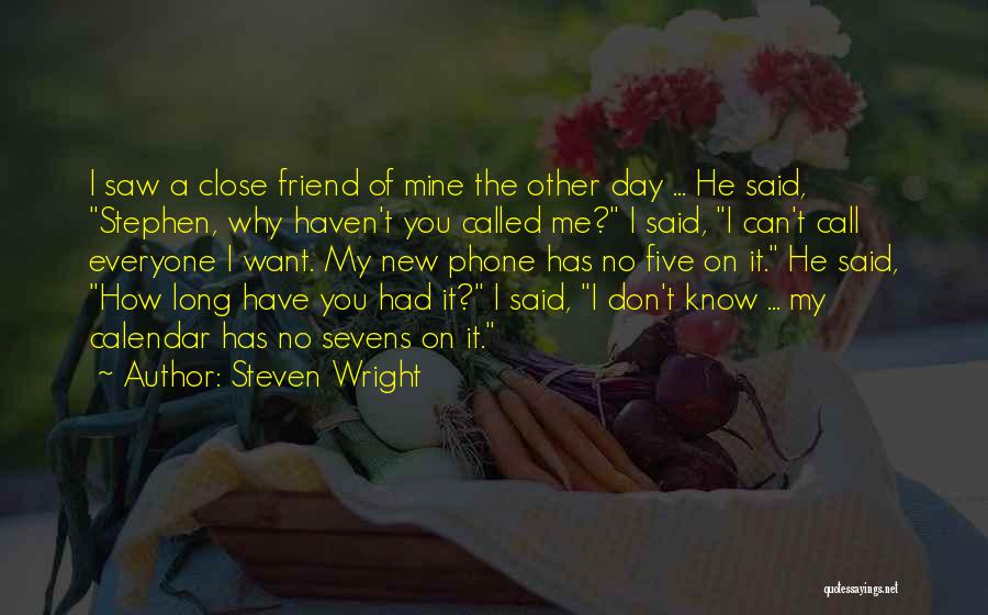 He Can't Have Me Quotes By Steven Wright